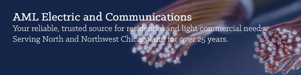 AML: Electrical and Phone System Contractors in Arlington Heights, Barrington, Prospect Heights, Wheeling, Deerfield, Highland Park, Winnetka, Buffalo Grove and more.
